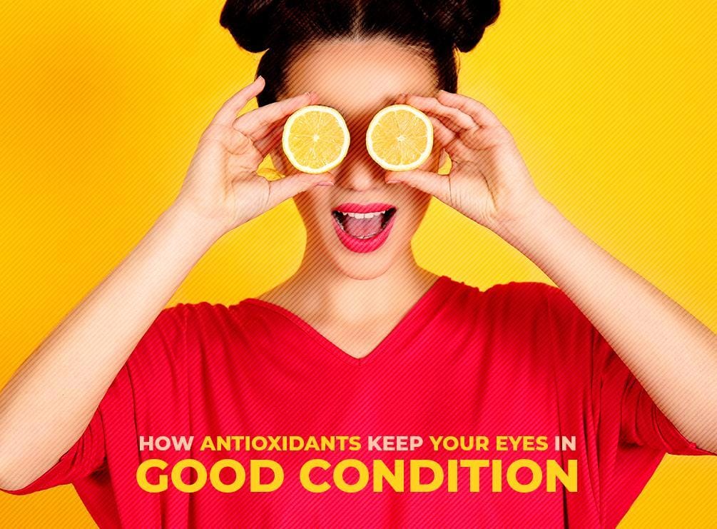 How Antioxidants Keep Your Eyes in Good Condition
