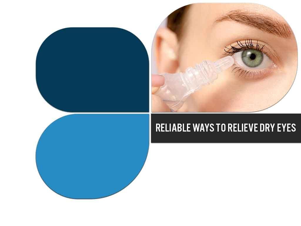 Reliable Ways to Relieve Dry Eyes